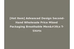 [Hot Item] Advanced Design Second-Hand Wholesale Price Mixed Packaging Breathable Men's T-Shirts