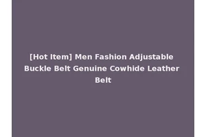 [Hot Item] Men Fashion Adjustable Buckle Belt Genuine Cowhide Leather Belt
