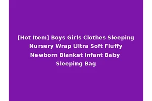 [Hot Item] Boys Girls Clothes Sleeping Nursery Wrap Ultra Soft Fluffy Newborn Blanket Infant Baby Sleeping Bag