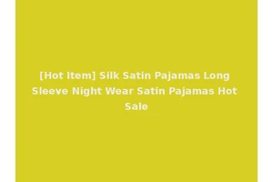 [Hot Item] Silk Satin Pajamas Long Sleeve Night Wear Satin Pajamas Hot Sale