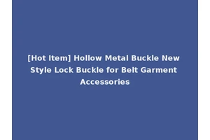 [Hot Item] Hollow Metal Buckle New Style Lock Buckle for Belt Garment Accessories