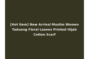 [Hot Item] New Arrival Muslim Women Tuduang Floral Leaves Printed Hijab Cotton Scarf
