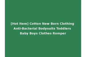 [Hot Item] Cotton New Born Clothing Anti-Bacterial Bodysuits Toddlers Baby Boys Clothes Romper