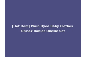 [Hot Item] Plain Dyed Baby Clothes Unisex Babies Onesie Set