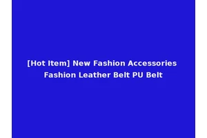 [Hot Item] New Fashion Accessories Fashion Leather Belt PU Belt