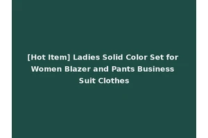 [Hot Item] Ladies Solid Color Set for Women Blazer and Pants Business Suit Clothes