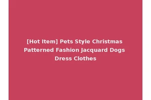 [Hot Item] Pets Style Christmas Patterned Fashion Jacquard Dogs Dress Clothes