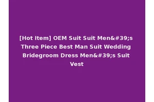 [Hot Item] OEM Suit Suit Men's Three Piece Best Man Suit Wedding Bridegroom Dress Men's Suit Vest