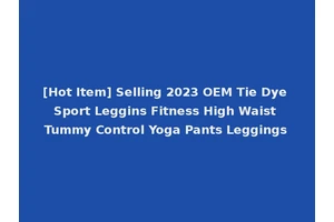 [Hot Item] Selling 2023 OEM Tie Dye Sport Leggins Fitness High Waist Tummy Control Yoga Pants Leggings