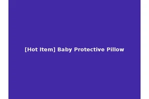 [Hot Item] Baby Protective Pillow