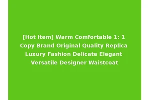 [Hot Item] Warm Comfortable 1: 1 Copy Brand Original Quality Replica Luxury Fashion Delicate Elegant Versatile Designer Waistcoat