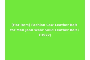 [Hot Item] Fashion Cow Leather Belt for Men Jean Wear Solid Leather Belt (E3522)
