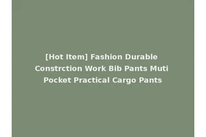 [Hot Item] Fashion Durable Constrction Work Bib Pants Muti Pocket Practical Cargo Pants