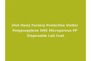 [Hot Item] Factory Protective Visitor Polypropylene SMS Microporous PP Disposable Lab Coat