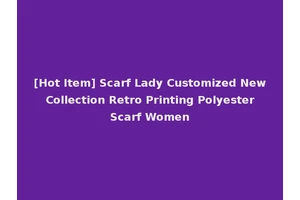 [Hot Item] Scarf Lady Customized New Collection Retro Printing Polyester Scarf Women