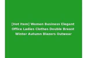 [Hot Item] Women Business Elegant Office Ladies Clothes Double Breast Winter Autumn Blazers Outwear