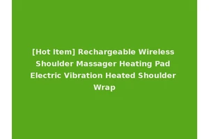 [Hot Item] Rechargeable Wireless Shoulder Massager Heating Pad Electric Vibration Heated Shoulder Wrap