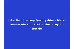 [Hot Item] Luxury Quality 40mm Metal Double Pin Belt Buckle Zinc Alloy Pin Buckle