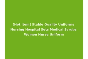 [Hot Item] Stable Quality Uniforms Nursing Hospital Sets Medical Scrubs Women Nurse Uniform