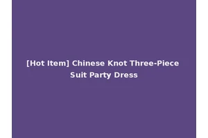 [Hot Item] Chinese Knot Three-Piece Suit Party Dress