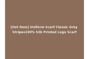 [Hot Item] Uniform Scarf Classic Grey Stripes100% Silk Printed Logo Scarf
