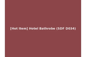[Hot Item] Hotel Bathrobe (SDF D034)