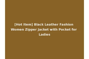 [Hot Item] Black Leather Fashion Women Zipper Jacket with Pocket for Ladies