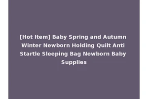 [Hot Item] Baby Spring and Autumn Winter Newborn Holding Quilt Anti Startle Sleeping Bag Newborn Baby Supplies