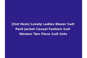 [Hot Item] Lovely Ladies Blazer Suit Pant Jacket Casual Fashion Suit Women Two Piece Suit Sets