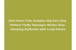[Hot Item] Free Samples Big Ears Dog Pattern Fluffy Teenager Winter Blue Sleeping Bathrobe with Long Sleeve