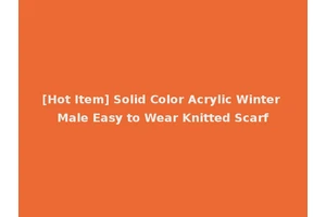 [Hot Item] Solid Color Acrylic Winter Male Easy to Wear Knitted Scarf