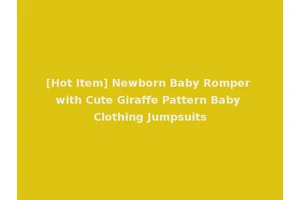 [Hot Item] Newborn Baby Romper with Cute Giraffe Pattern Baby Clothing Jumpsuits