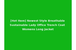 [Hot Item] Newest Style Breathable Sustainable Lady Office Trench Coat Womens Long Jacket