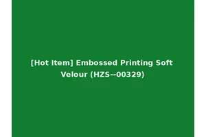 [Hot Item] Embossed Printing Soft Velour (HZS--00329)