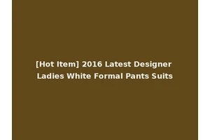 [Hot Item] 2016 Latest Designer Ladies White Formal Pants Suits