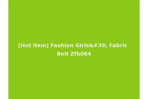 [Hot Item] Fashion Girls' Fabric Belt Zfb064
