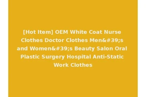 [Hot Item] OEM White Coat Nurse Clothes Doctor Clothes Men's and Women's Beauty Salon Oral Plastic Surgery Hospital Anti-Static Work Clothes
