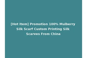 [Hot Item] Promotion 100% Mulberry Silk Scarf Custom Printing Silk Scarves From China