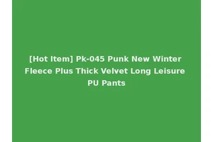[Hot Item] Pk-045 Punk New Winter Fleece Plus Thick Velvet Long Leisure PU Pants