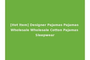 [Hot Item] Designer Pajamas Pajamas Wholesale Wholesale Cotton Pajamas Sleepwear