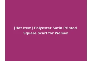 [Hot Item] Polyester Satin Printed Square Scarf for Women