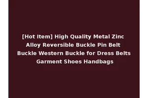 [Hot Item] High Quality Metal Zinc Alloy Reversible Buckle Pin Belt Buckle Western Buckle for Dress Belts Garment Shoes Handbags