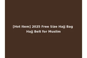[Hot Item] 2025 Free Size Hajj Bag Hajj Belt for Muslim