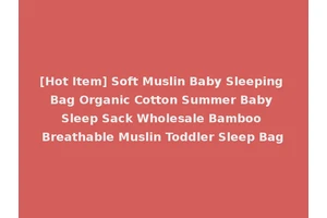 [Hot Item] Soft Muslin Baby Sleeping Bag Organic Cotton Summer Baby Sleep Sack Wholesale Bamboo Breathable Muslin Toddler Sleep Bag
