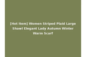 [Hot Item] Women Striped Plaid Large Shawl Elegant Lady Autumn Winter Warm Scarf