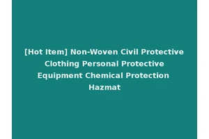 [Hot Item] Non-Woven Civil Protective Clothing Personal Protective Equipment Chemical Protection Hazmat