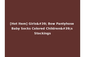 [Hot Item] Girls' Bow Pantyhose Baby Socks Colored Children's Stockings