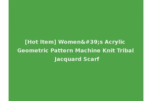 [Hot Item] Women's Acrylic Geometric Pattern Machine Knit Tribal Jacquard Scarf