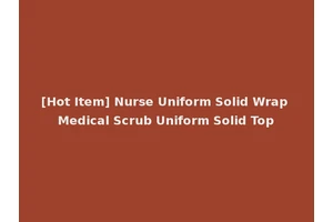 [Hot Item] Nurse Uniform Solid Wrap Medical Scrub Uniform Solid Top