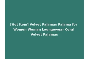 [Hot Item] Velvet Pajamas Pajama for Women Woman Loungewear Coral Velvet Pajamas